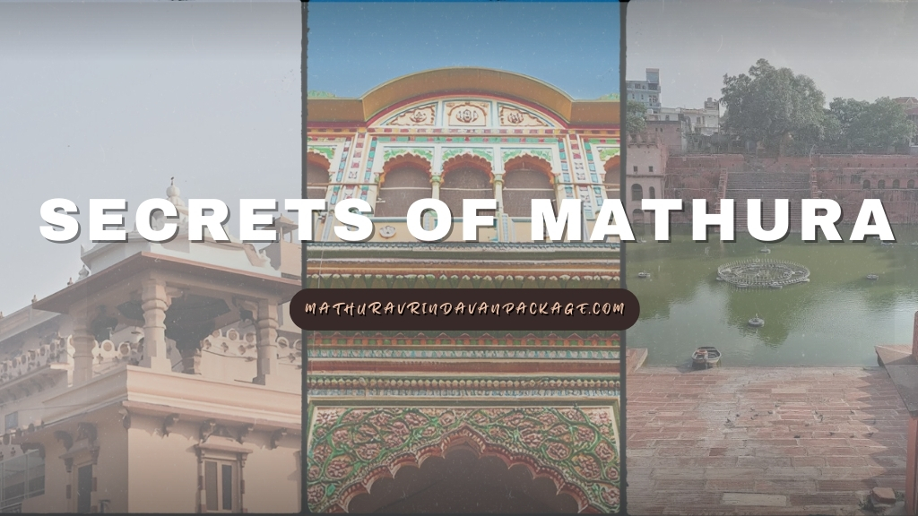 Secrets of Mathura: Unveiling Ancient Kunds, Grand Havelis, and Fabled Legends