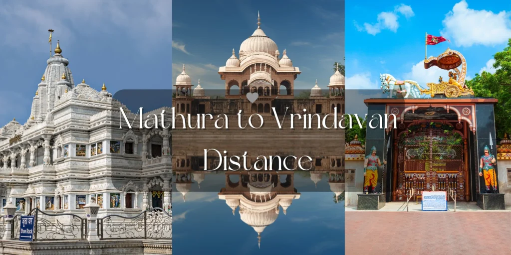 Mathura to Vrindavan Distance: Complete Travel Guide 
