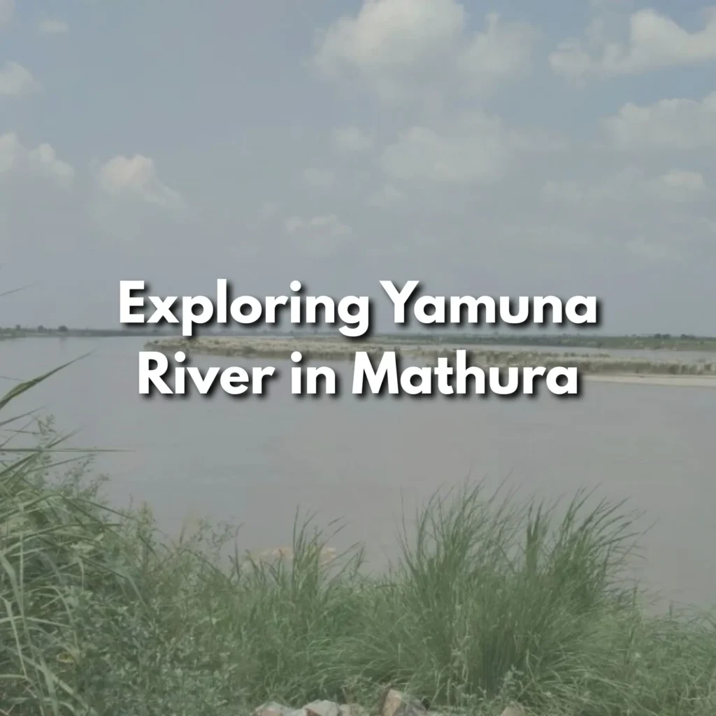 Exploring Yamuna River in Mathura: Boating, Ghats, and Spiritual Significance 