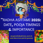 Radha Ashtami 2025: Date, Timing & Spiritual Importance -Vrindavan