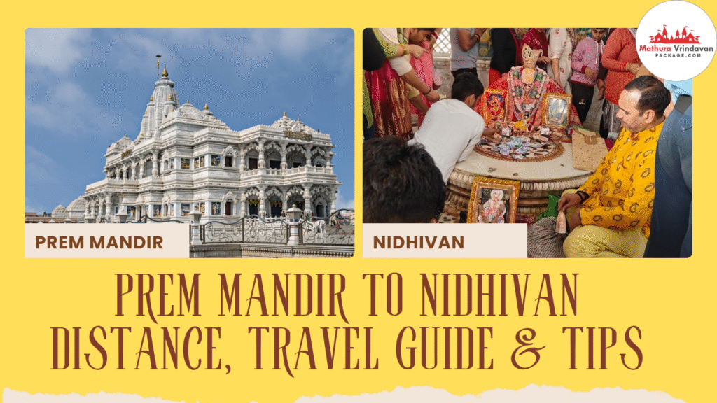 Prem Mandir to Nidhivan Distance, Travel Guide & Tips